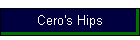 Cero's Hips