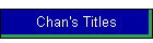 Chan's Titles