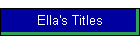Ella's Titles