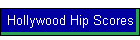 Hollywood Hip Scores