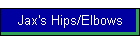 Jax's Hips/Elbows
