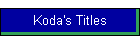 Koda's Titles