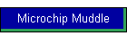 Microchip Muddle