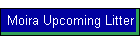 Moira Upcoming Litter
