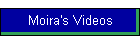 Moira's Videos