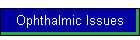 Ophthalmic Issues