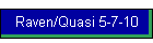 Raven/Quasi 5-7-10