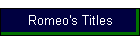 Romeo's Titles