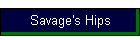 Savage's Hips