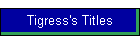 Tigress's Titles