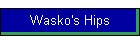 Wasko's Hips