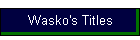 Wasko's Titles